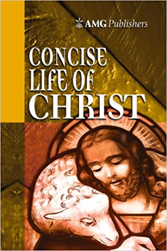 AMG Concise Life of Christ (AMG Concise Series)