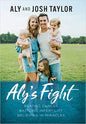 Aly's Fight: Beating Cancer, Battling Infertility, and Believing in Miracles