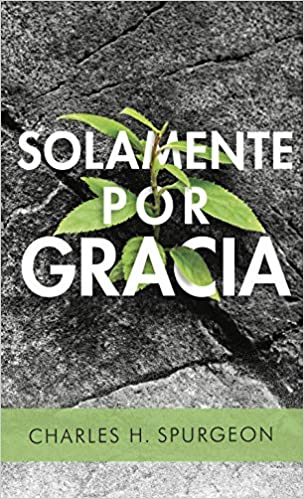 Solamente por gracia (Spanish Edition)