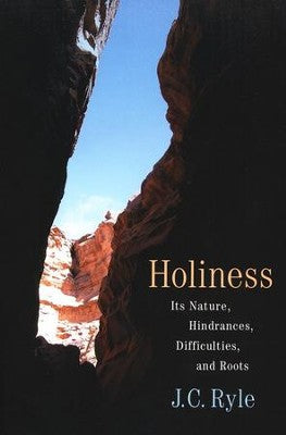 Holiness: Its Nature, Hindrances, Difficulties, and Roots