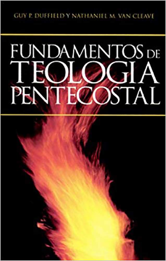 Fundamentos de Teología Pentecostal (Spanish Edition)