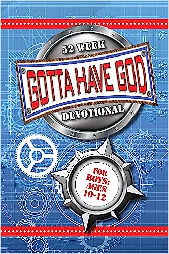52 Week Gotta Have God Devotional: For Boys Ages 10-12