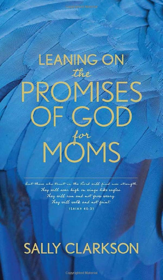 Leaning on the Promises of God for Moms by Sally Clarkson