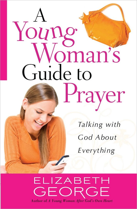 Una guía de oración para mujeres jóvenes: hablar con Dios sobre todo