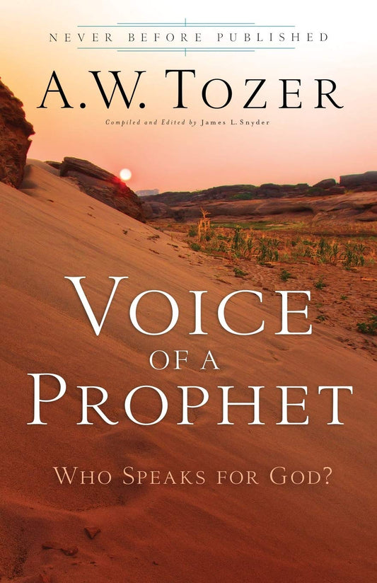 Voice of a Prophet : Who Speaks for God? by A.W. Tozer