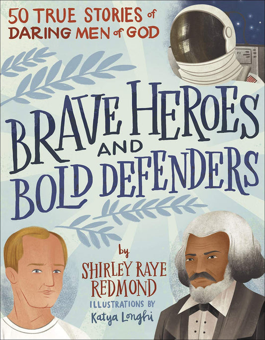 Héroes valientes y defensores audaces: 50 historias reales de audaces hombres de Dios
