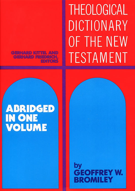 Theological Dictionary of the New Testament: Abridged in One Volume