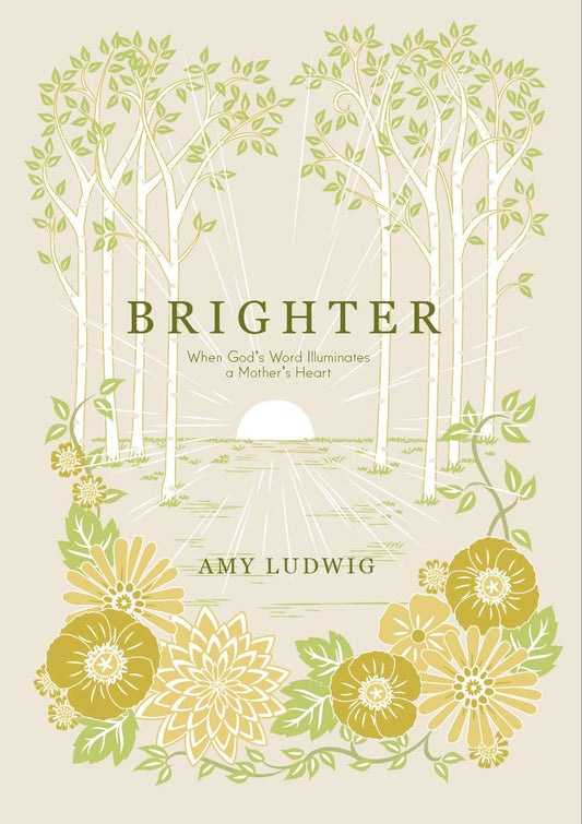 Brighter: When God's Word Illuminates A Mother's Heart