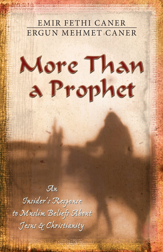 More Than a Prophet: An Insider's Response to Muslim Beliefs About Jesus & Christianity