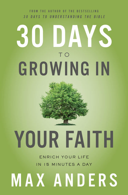 30 Days to Growing in Your Faith: Enrich Your Life in 15 Minutes a Day
