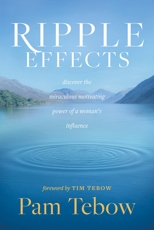 Ripple Effects: Discover the Miraculous Motivating Power of a Woman’s Influence