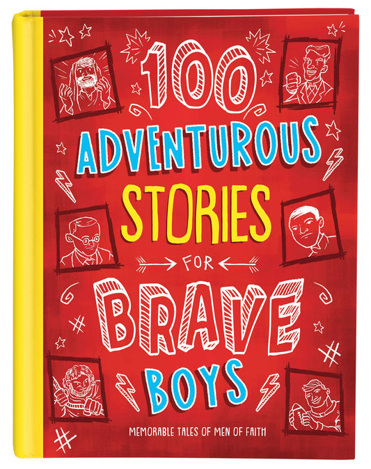 100 Adventurous Stories for Brave Boys : Memorable Tales of Men of Faith