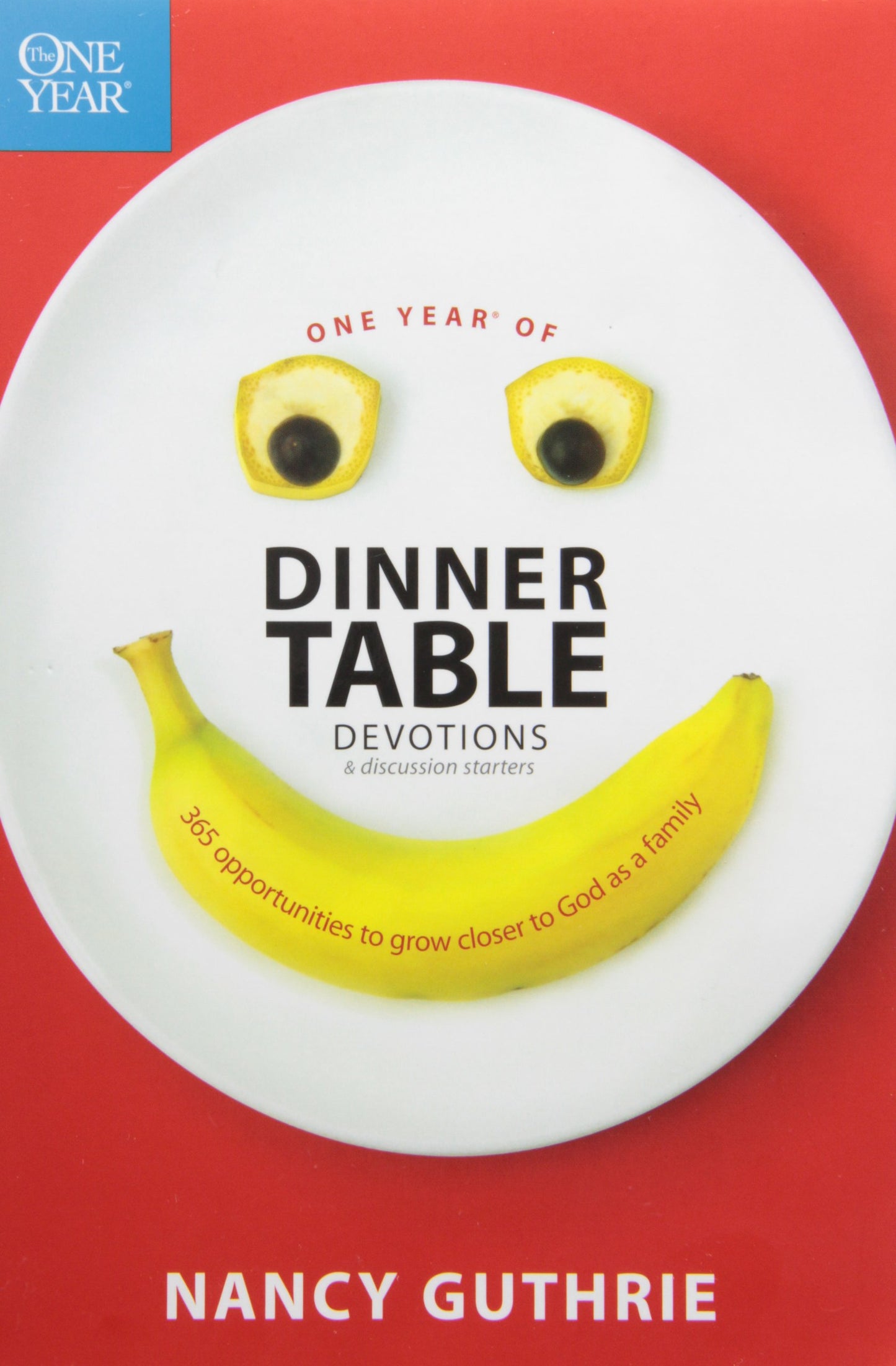 One Year of Dinner Table Devotions and Discussion Starters: A Daily Family Devotional with 365 Opportunities to Grow Closer to God as a Family