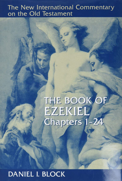The Book of Ezekiel, Chapters 1–24 (NEW INTERNATIONAL COMMENTARY ON THE OLD TESTAMENT)