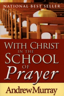 With Christ in the School of Prayer by Andrew Murray