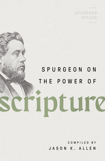 Spurgeon on the Power of Scripture (Spurgeon Speaks)