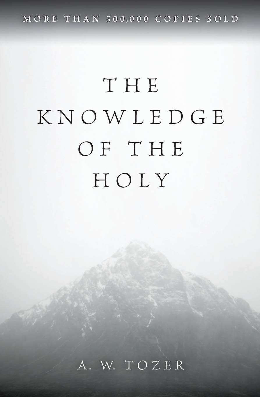 Knowledge of the Holy by A.W. Tozer