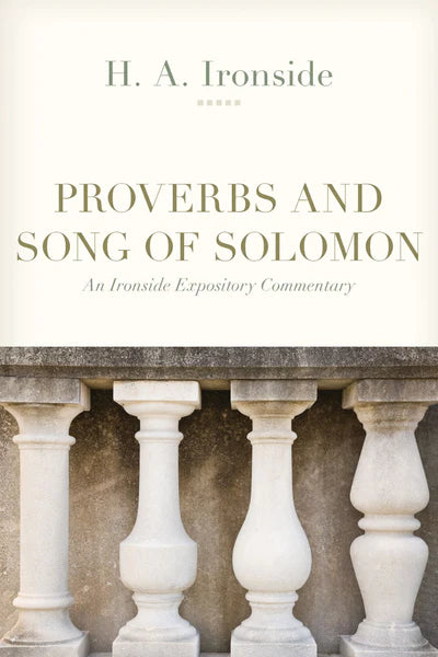 Proverbios y Cantares de Salomón (Comentario expositivo de Ironside)