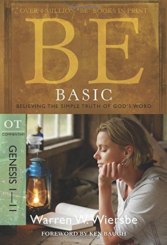 Be Basic (Genesis 1-11): Believing the Simple Truth of God's Word