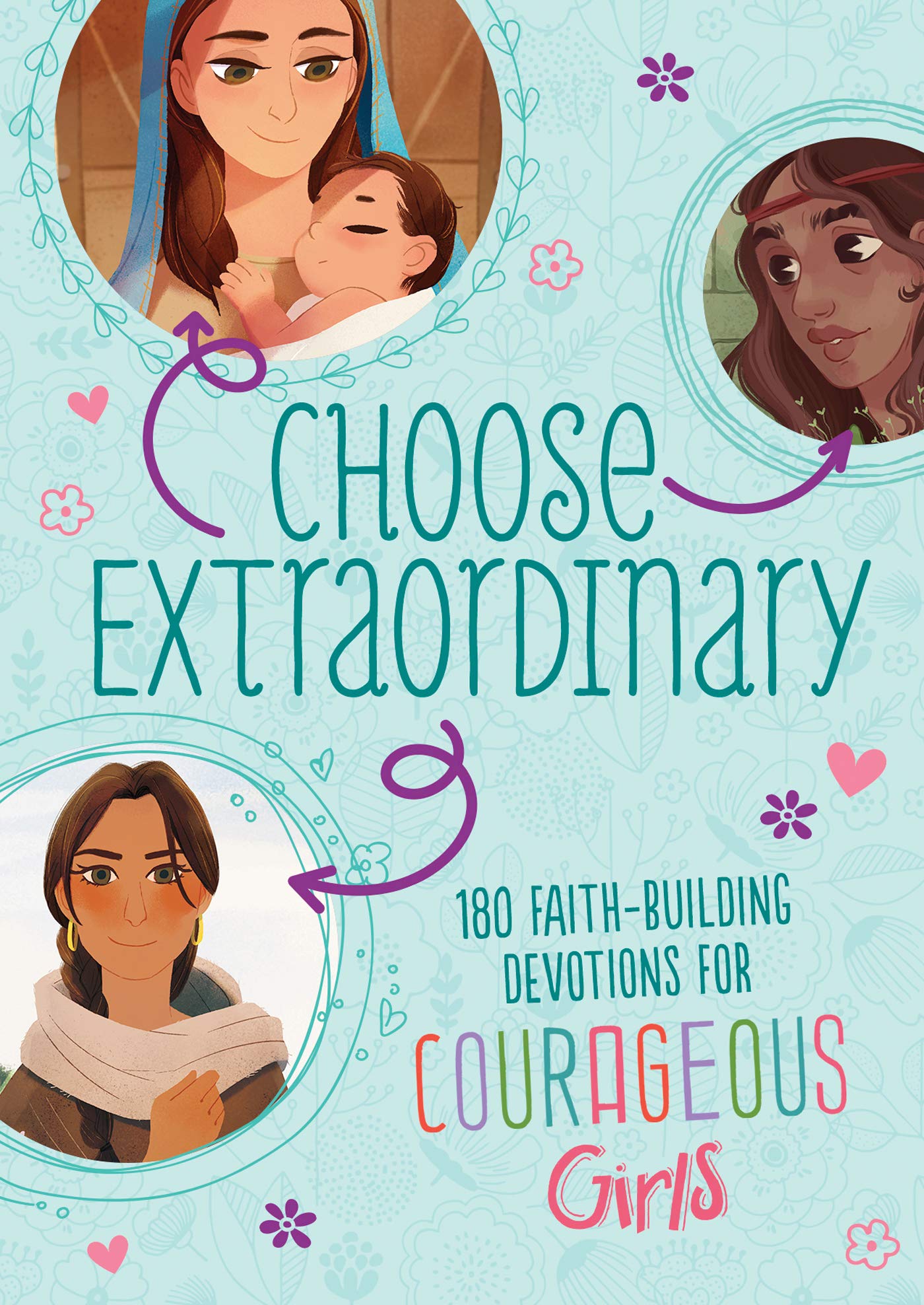 Elige lo extraordinario: 180 devociones que edifican la fe para niñas valientes Tapa blanda