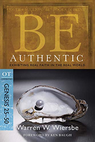Be Authentic (Genesis 25-50): Exhibiting Real Faith in the Real World