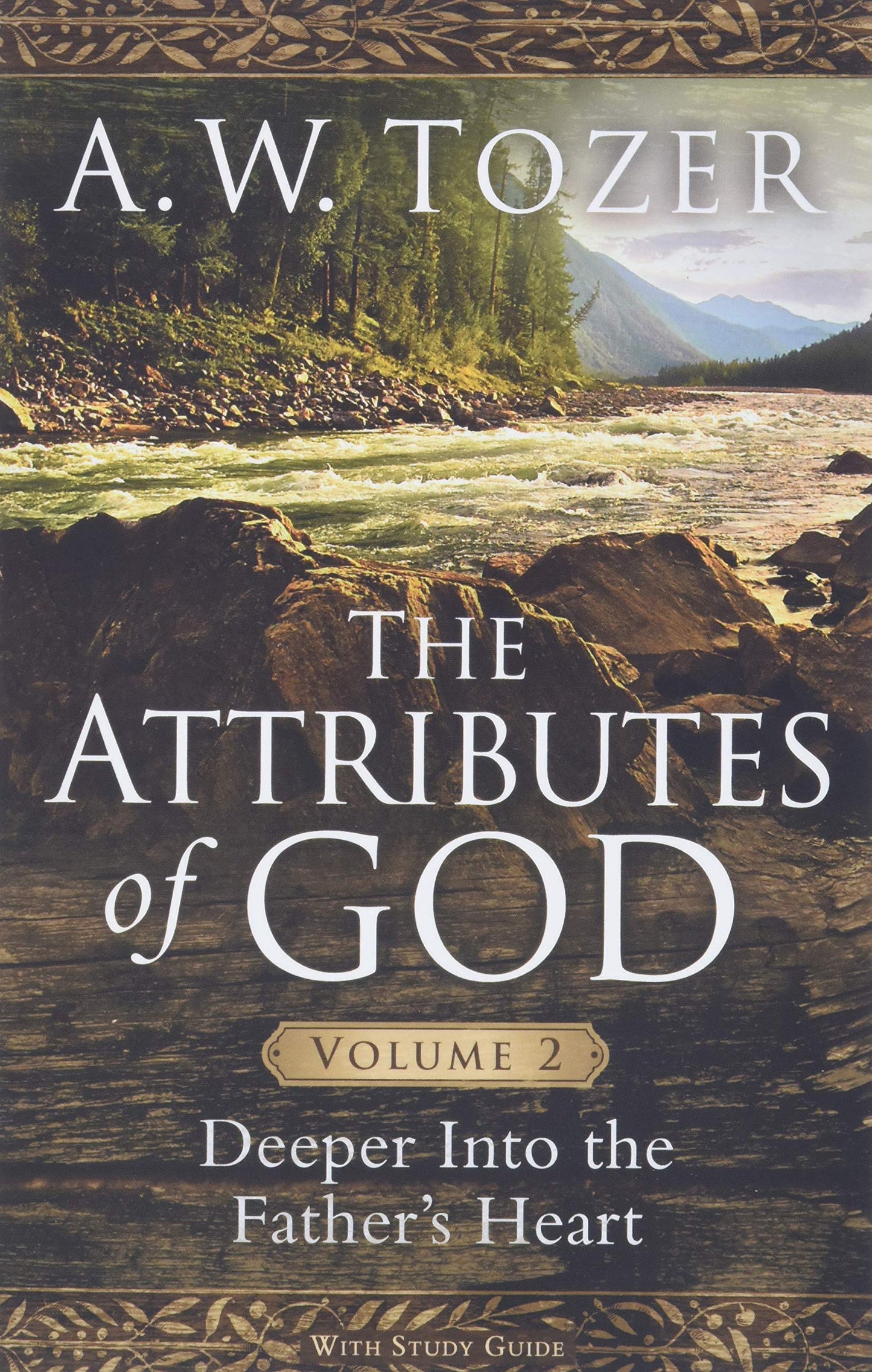 Los Atributos de Dios Volumen 2: Más Profundo en el Corazón del Padre