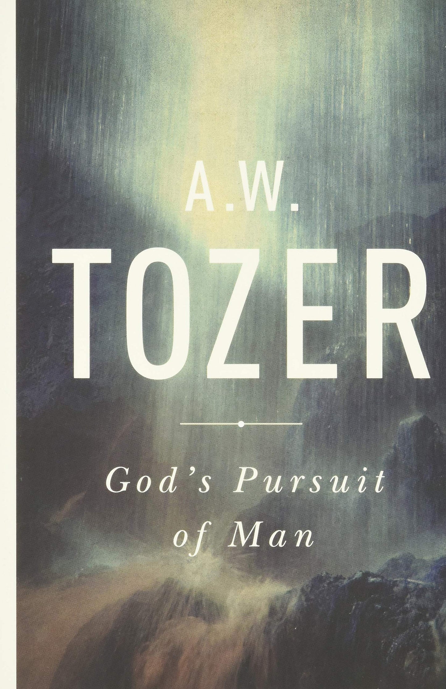 God's Pursuit of Man: Tozer's Profound Prequel to The Pursuit of God