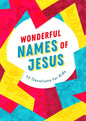 Wonderful Names of Jesus: 52 Devotions for Kids