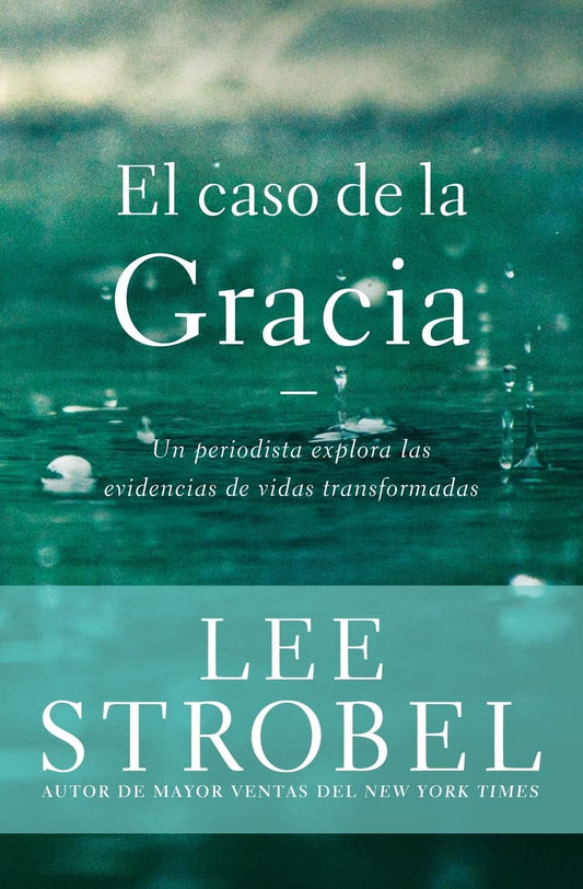 El caso de la gracia: Un periodista explora las evidencias de unas vidas transformadas (Spanish Edition)