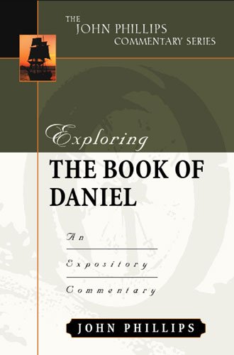 Exploring the Book of Daniel by John Phillips 