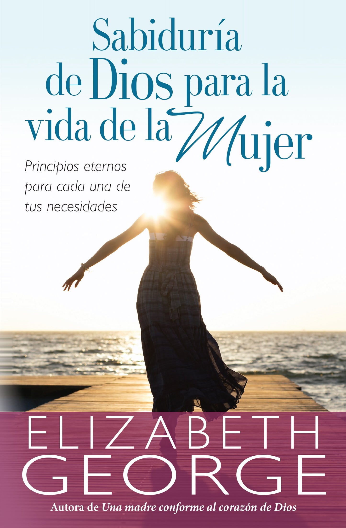 Sabiduria de Dios para la vida de la mujer: Principios eternos para cada una de tus necesidades (Spanish Edition)