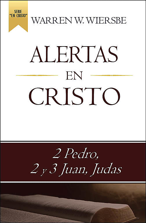 Spanish Alertas en Cristo : 2 Pedro, 2 y 3 Juan, Judas